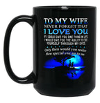 To My Wife Never Forget That I Love You Black Gift Coffee Mug