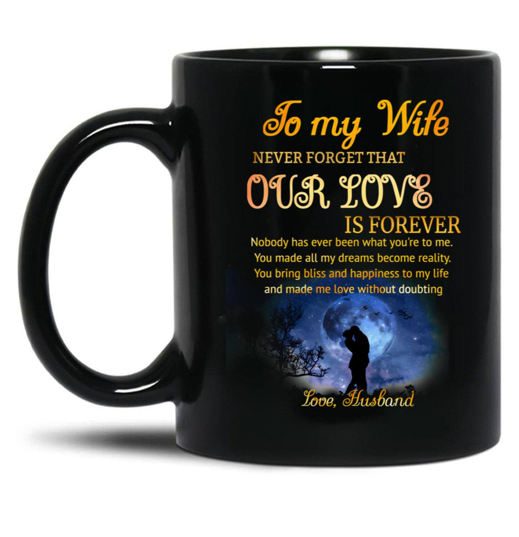 To My Wife Romantic Gift Our Love Is Forever Black Gift Coffee Mug