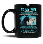 To My Wife Turn Back The Clock I Love You (1) Black Gift Coffee Mug