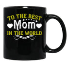 To The Best Mom In The World Black Gift Coffee Mug - Black