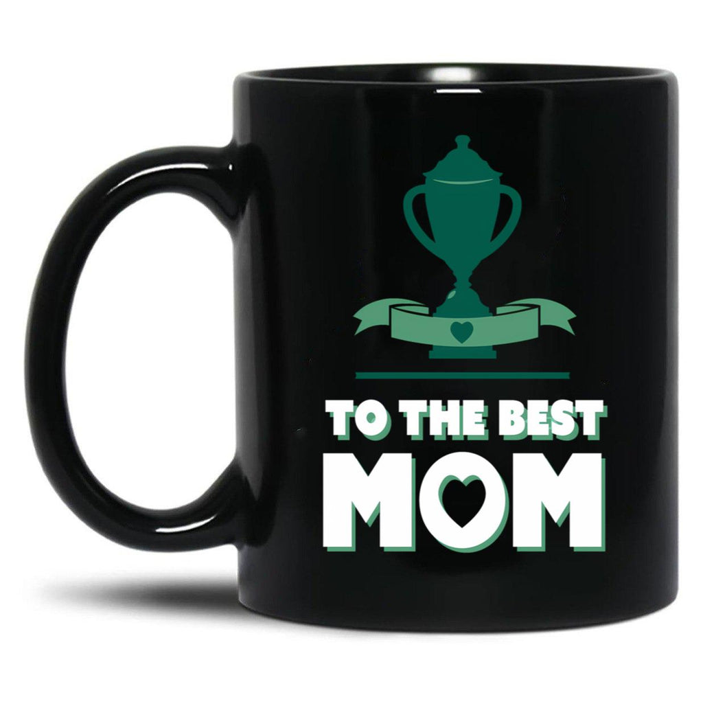 To The Best Mom - Mothers Day - Winners Cup Black Gift Coffee Mug
