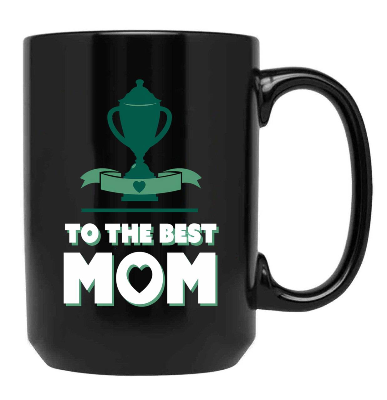 To The Best Mom - Mothers Day - Winners Cup Black Gift Coffee Mug - Black