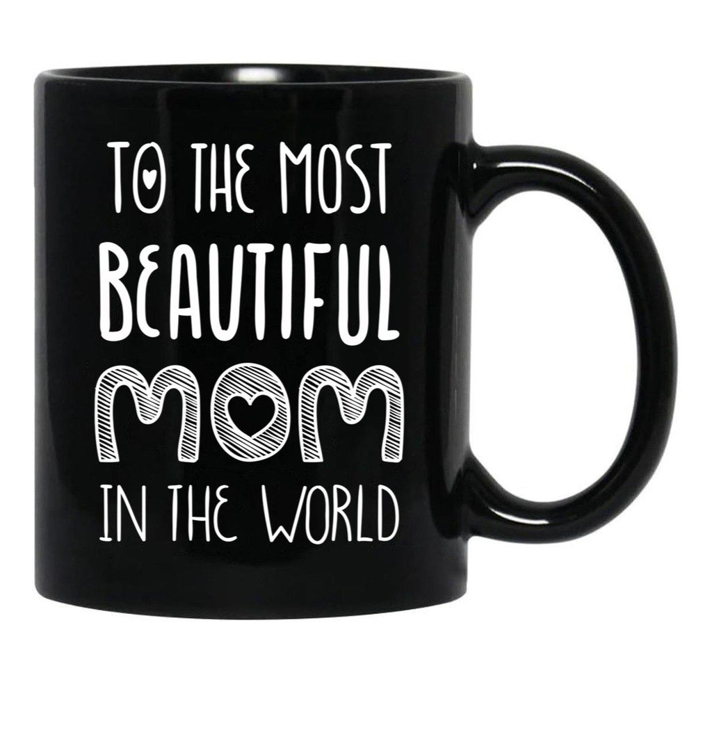 To The Most Beautiful Mom In The World Black Gift Coffee Mug - Black