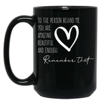 To The Person Behind Me You Are Amazing Beautiful And Enough Compliments Black Gift Coffee Mug