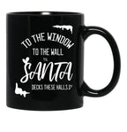 To The Window To The Wall Till Santa Decks These Halls Funny Santa Christmas (1) Black Gift Coffee Mug - Black