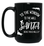 To The Window To The Wall Till Santa Decks These Halls Funny Santa Christmas (1) Black Gift Coffee Mug
