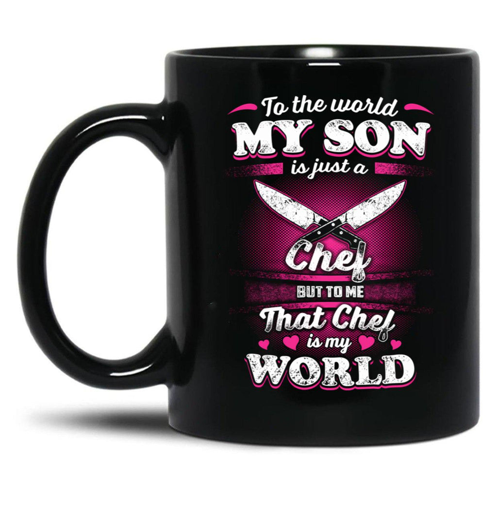 To The World My Son Is Just A Chef Black Gift Coffee Mug