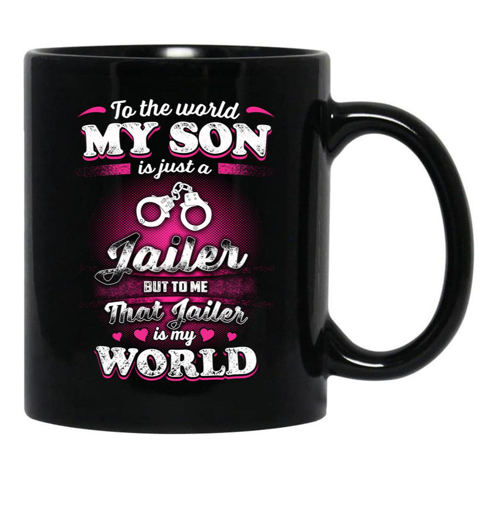To The World My Son Is Just A Jailer Black Gift Coffee Mug - Black