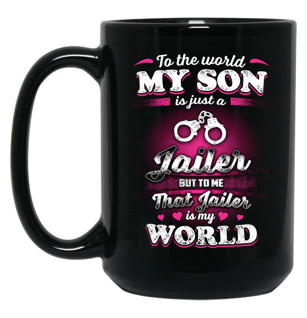To The World My Son Is Just A Jailer Black Gift Coffee Mug