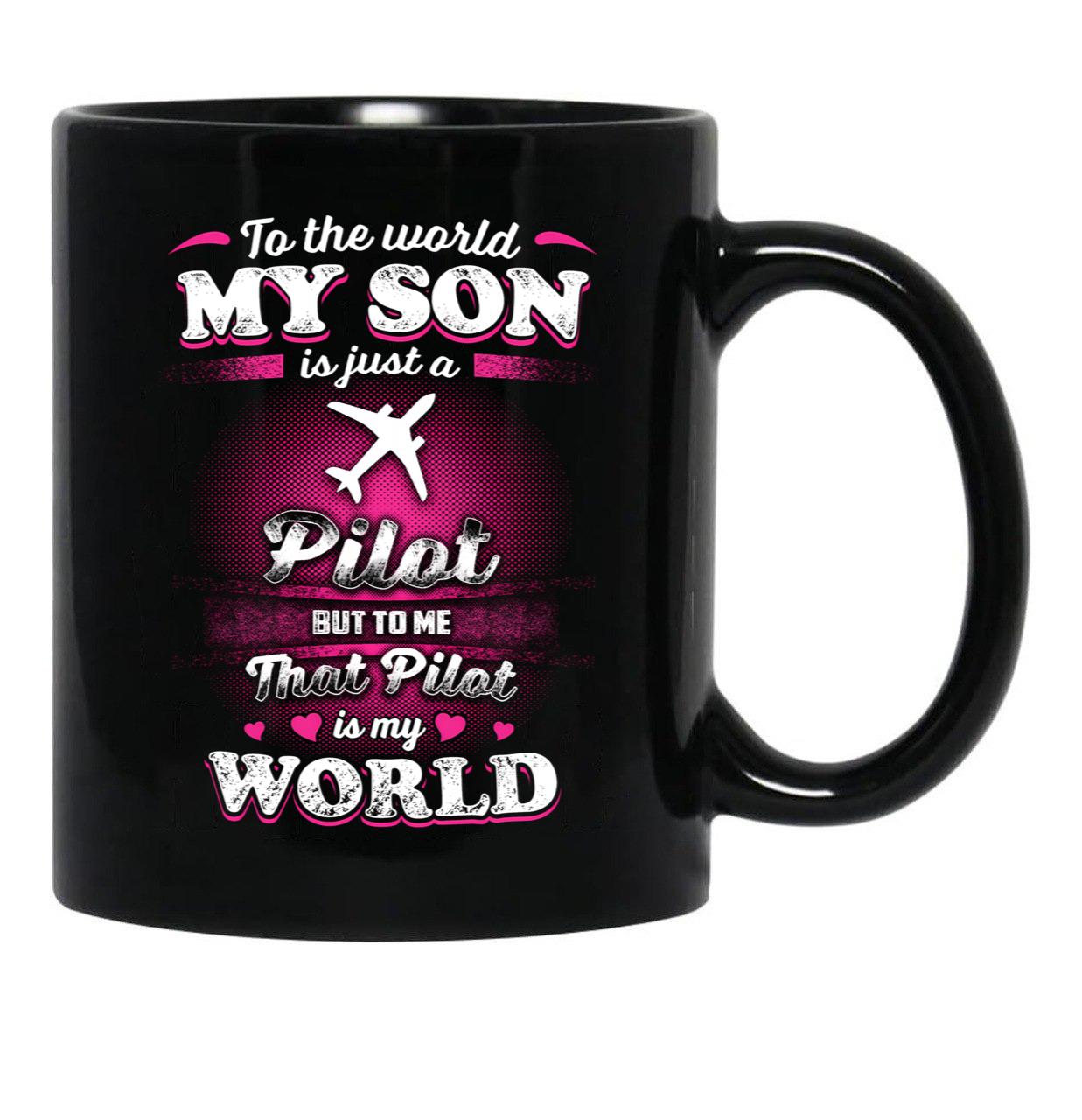 To The World My Son Is Just A Pilot Black Gift Coffee Mug - Black