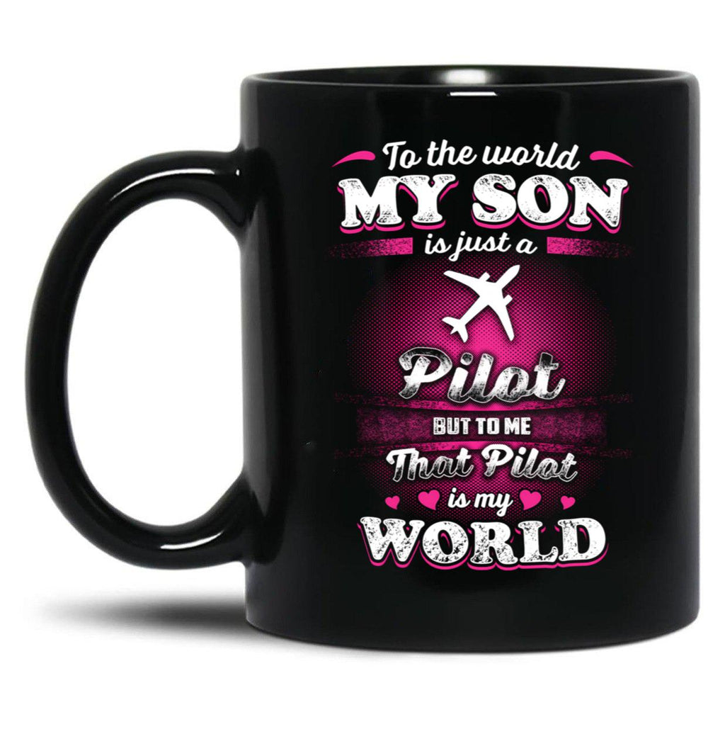 To The World My Son Is Just A Pilot Black Gift Coffee Mug