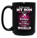 To The World My Son Is Just A Pilot Black Gift Coffee Mug