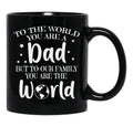To The World You Are A Dad But To Our Family You Are The World Black Gift Coffee Mug - Black