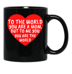 To The World You Are A Mom But To Me You Are The World (1) Black Gift Coffee Mug - Black