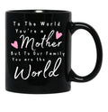 To The World You Are A Mother But To Our Family You Are The World Mug Black Gift Coffee Mug - Black