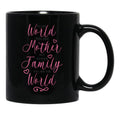 To The World You Are A Mother But To The Family You Are The World 1 Black Gift Coffee Mug - Black