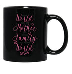 To The World You Are A Mother But To The Family You Are The World 1 Black Gift Coffee Mug - Black
