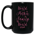 To The World You Are A Mother But To The Family You Are The World 1 Black Gift Coffee Mug