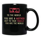 To The World You Are A Mother But To Your Familly You Are The Worldexpecting Mama Gift New Mom Black Gift Coffee Mug - Black