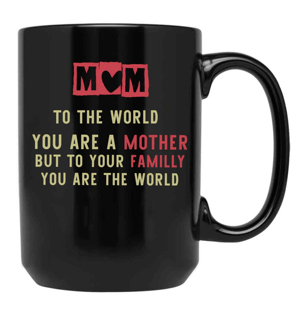 To The World You Are A Mother But To Your Familly You Are The Worldexpecting Mama Gift New Mom Black Gift Coffee Mug - Black