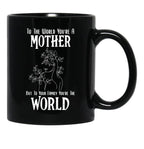To The World You Are A Mother But To Your Family You'Re The World (2) Black Gift Coffee Mug - Black