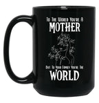 To The World You Are A Mother But To Your Family You'Re The World (2) Black Gift Coffee Mug