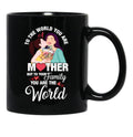 To The World You Are A Mother Mother'S Day Quote Black Gift Coffee Mug - Black