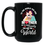 To The World You Are A Mother Mother'S Day Quote Black Gift Coffee Mug