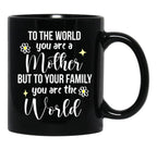 To The World You Are A Mother Quote Black Gift Coffee Mug - Black