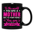 To The World You Are A Mother Black Gift Coffee Mug - Black