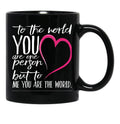 To The World You Are One Person To Me You Are The World Black Gift Coffee Mug - Black