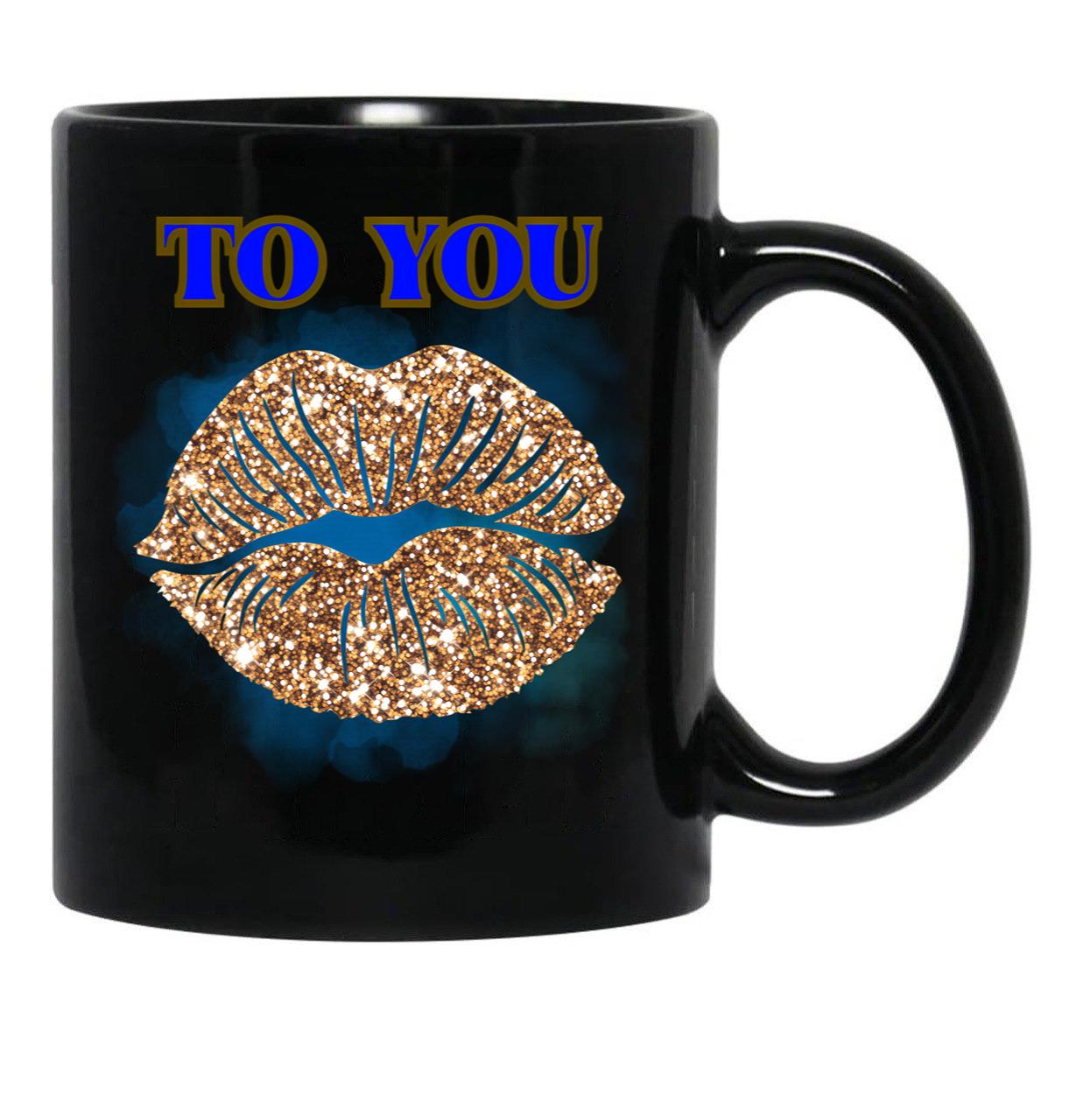 To You Black Gift Coffee Mug - Black