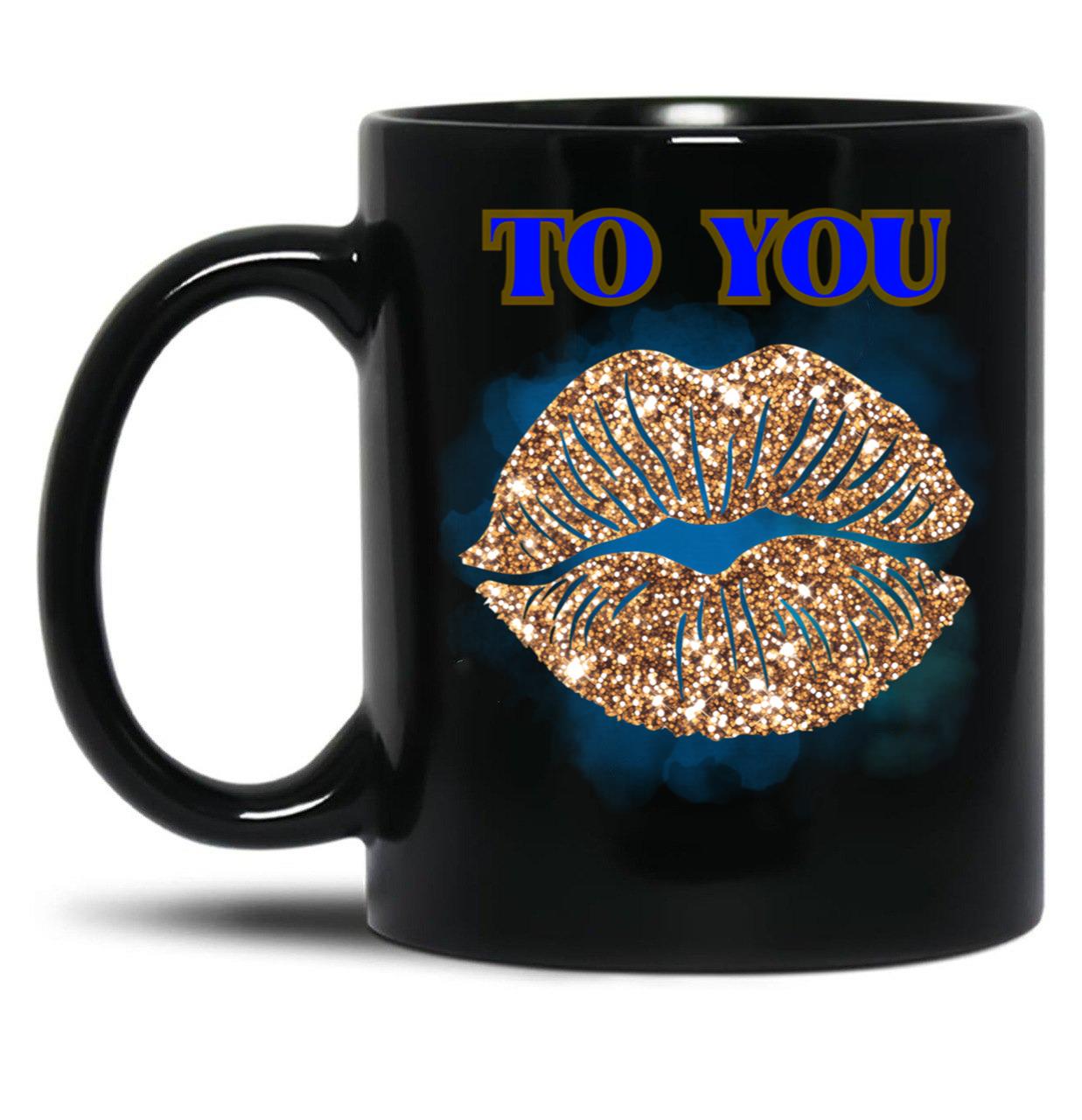 To You Black Gift Coffee Mug