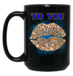 To You Black Gift Coffee Mug