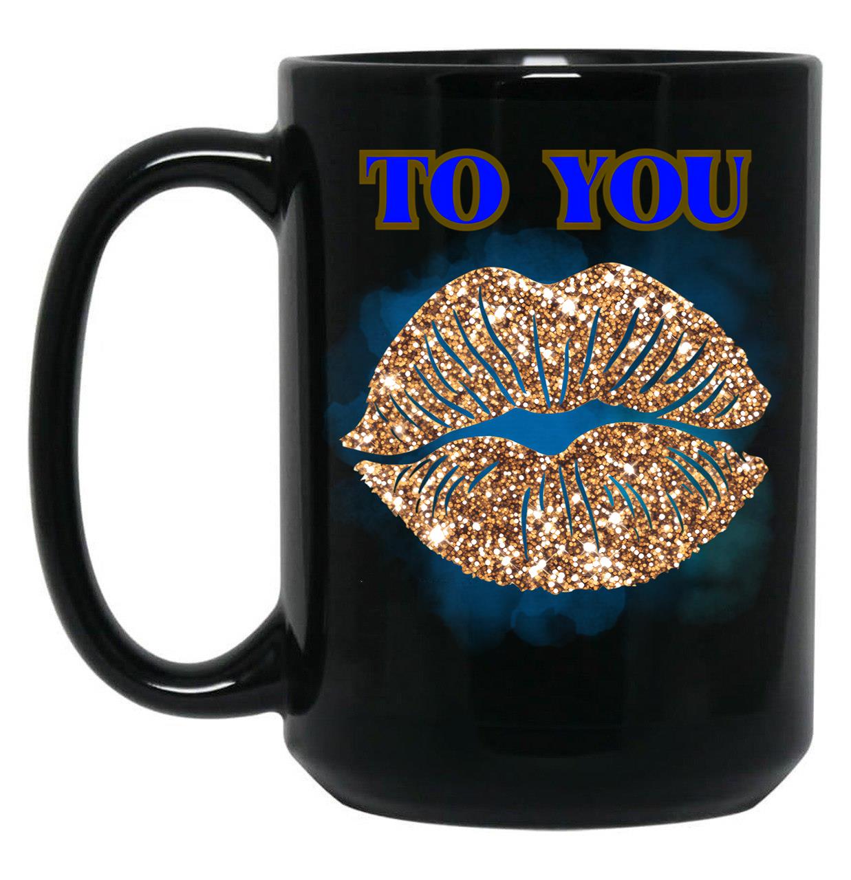 To You Black Gift Coffee Mug