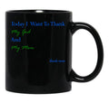 Today I Want To Thank My God And My Momgift Ideas For Mothers Black Gift Coffee Mug - Black