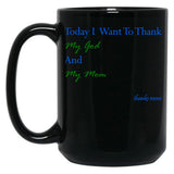 Today I Want To Thank My God And My Momgift Ideas For Mothers Black Gift Coffee Mug