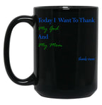 Today I Want To Thank My God And My Momgift Ideas For Mothers Black Gift Coffee Mug