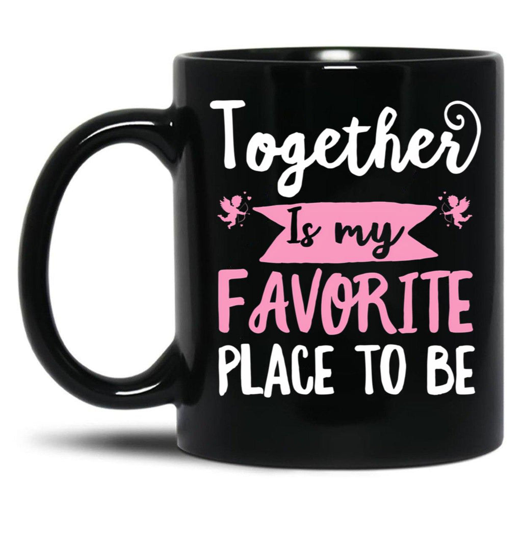 Together Is My Favorite Place To Be Black Gift Coffee Mug