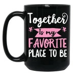 Together Is My Favorite Place To Be Black Gift Coffee Mug