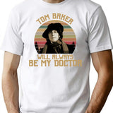 Tom Baker Will Always Be My Doctor Retro Vintage Logo Cheap Tee Logo Funny T-Shirt for Men & Women, T-Shirts Graphic Tee - White