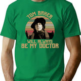 Tom Baker Will Always Be My Doctor Retro Vintage Logo Cheap Tee Logo Funny T-Shirt for Men & Women, T-Shirts Graphic Tee - Green