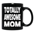 Totally Mother'S Day Black Gift Coffee Mug - Black