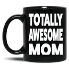 Totally Mother'S Day Black Gift Coffee Mug