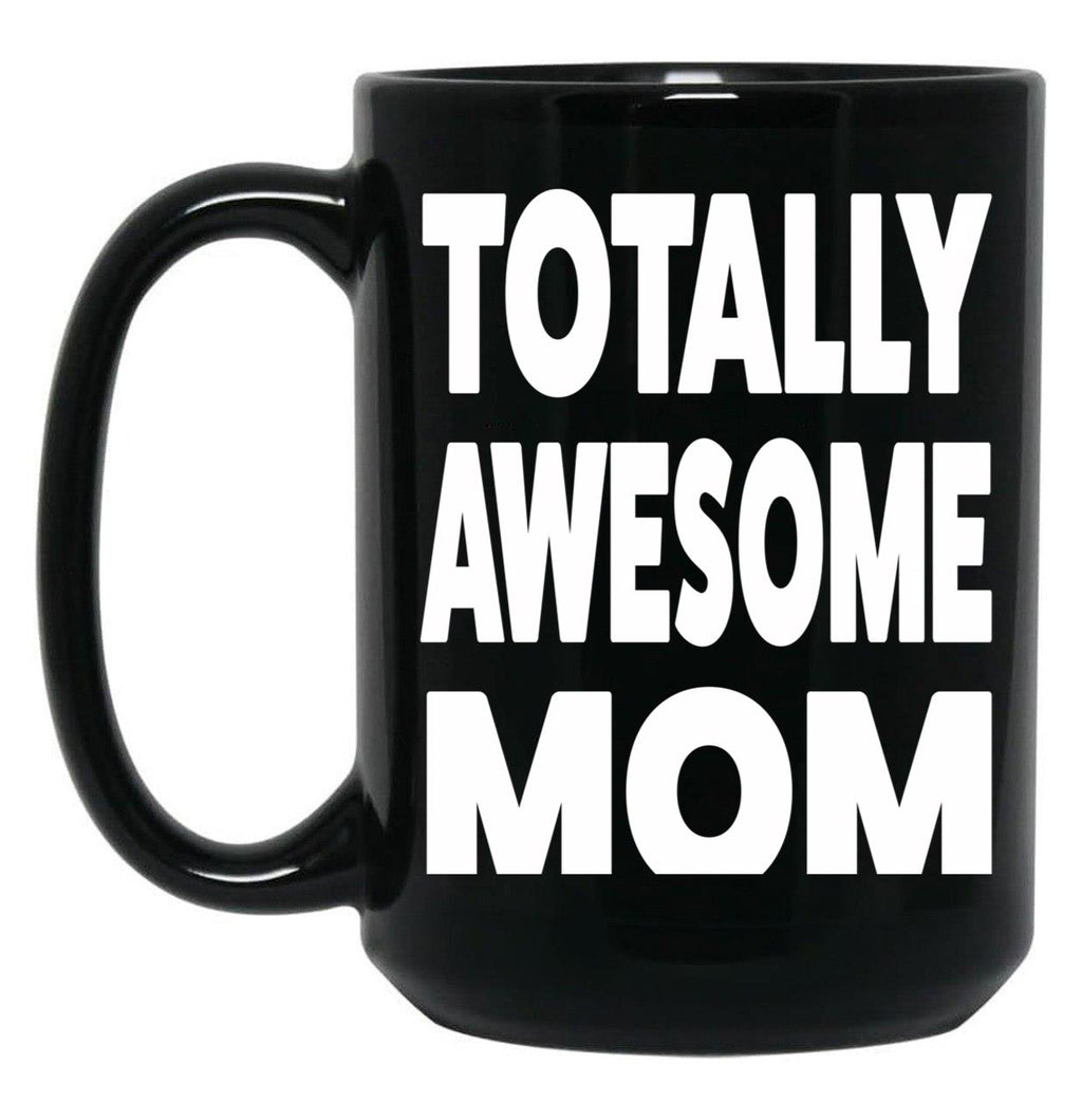Totally Mother'S Day Black Gift Coffee Mug