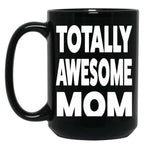 Totally Mother'S Day Black Gift Coffee Mug