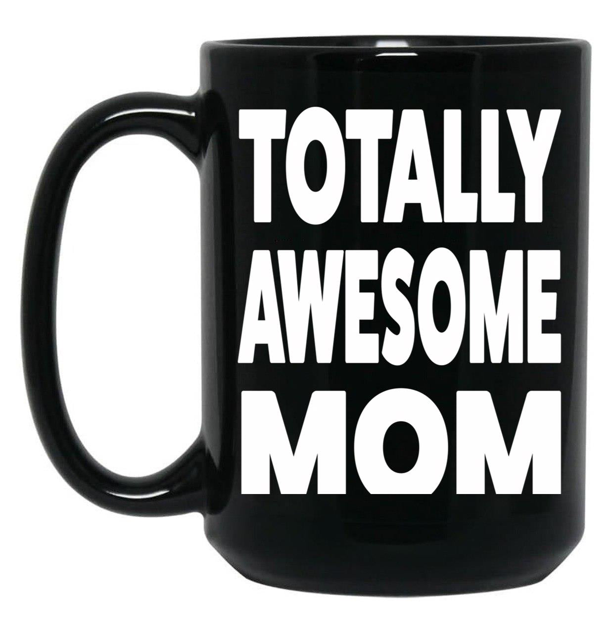 Totally Mother'S Day Black Gift Coffee Mug