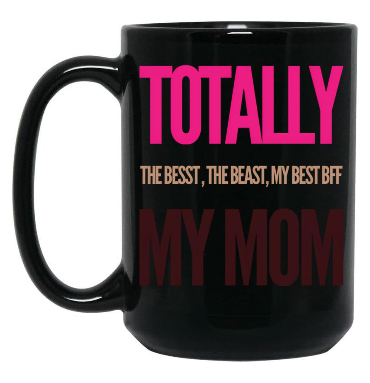 Totally The Best Mom Black Gift Coffee Mug