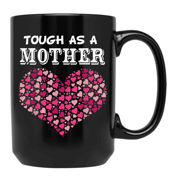 Tough As A Mother Funny Mom Ideas Gift Black Gift Coffee Mug - Black