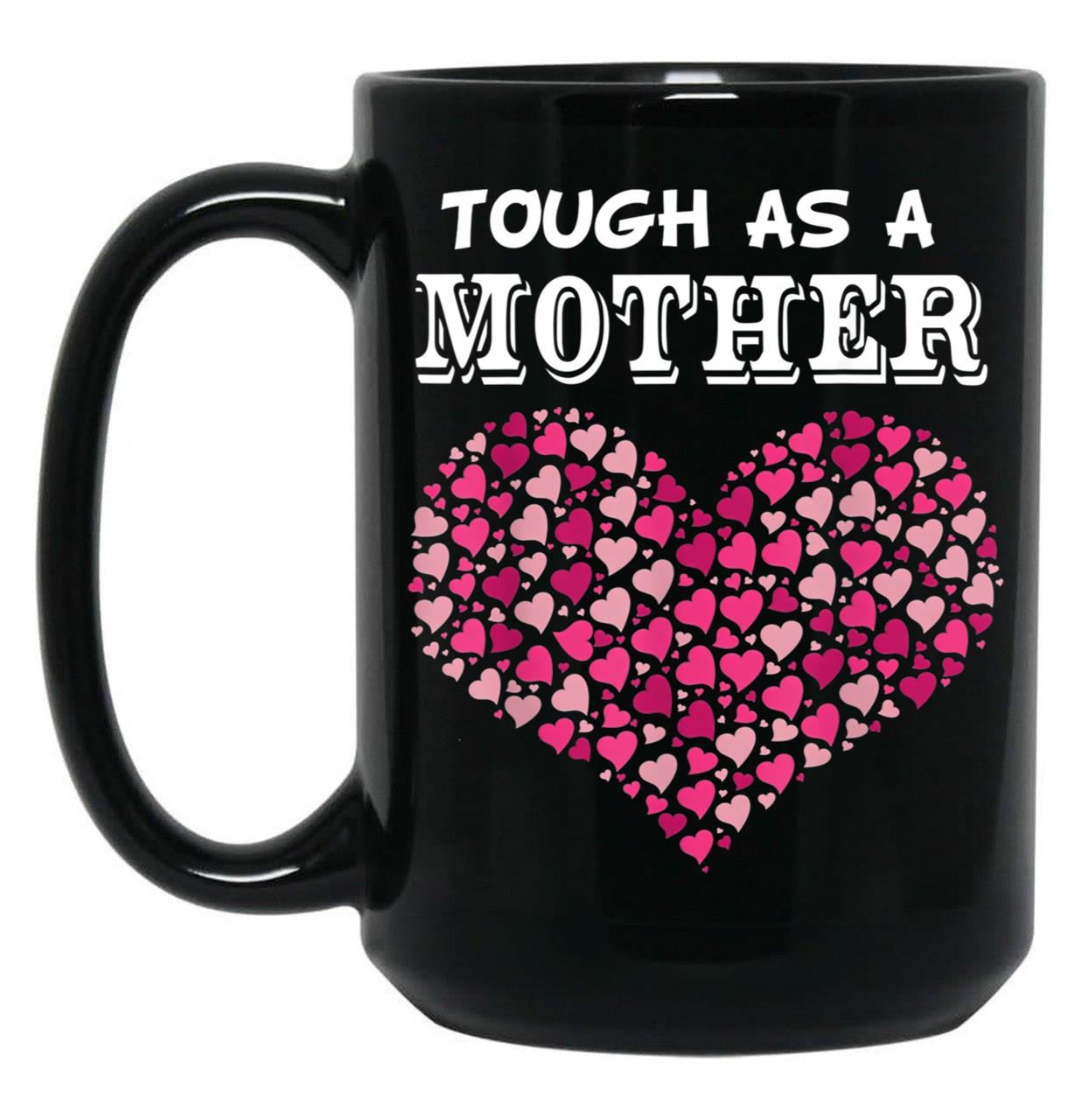 Tough As A Mother Funny Mom Ideas Gift Black Gift Coffee Mug
